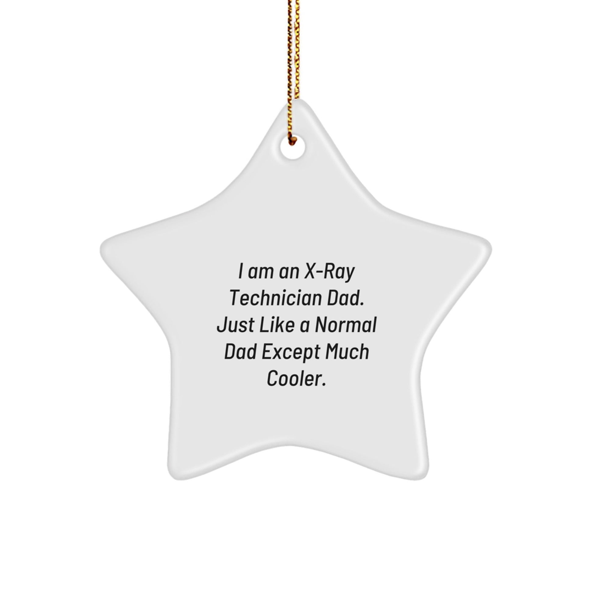 Funny X - Ray Technician Gifts for Him - I Am An X - ray Technician Dad Star Ornament, Gifts from Dad to X - Ray Technician, Unique Christmas Unique Gifts - The Buy Boom