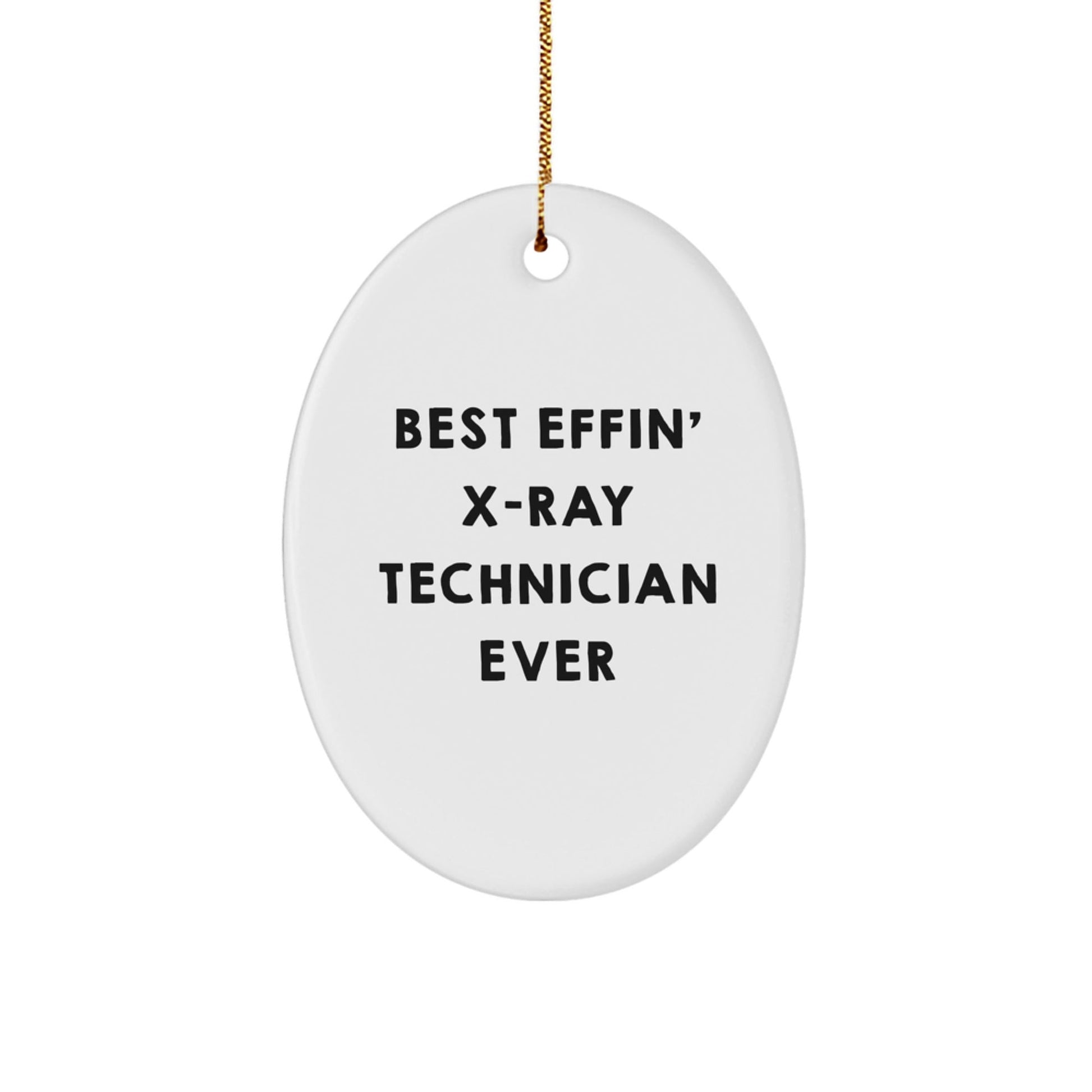 Funny X - Ray Technician Gifts for Men - Oval Ornament - Best Effin' X - ray Technician Ever - Christmas Unique Decorations for Home or Office - The Buy Boom
