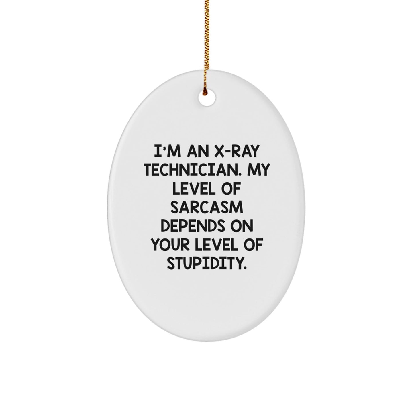 Funny X - Ray Technician Gifts for Men Oval Ornament X - Ray Technician Sarcasm Humor - Gifts from Family for Christmas Unique - The Buy Boom
