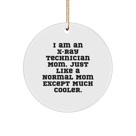 Funny X - Ray Technician Gifts for Women from Husband, Daughter, or Coworkers - 'I Am An X - ray Technician Mom' Circle Ornament, White, Christmas Unique Gift - The Buy Boom