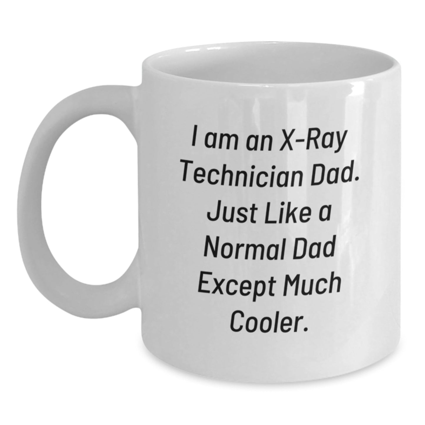 Funny X - Ray Technician Gifts from Dad, Unique White Coffee Mugs for X - Ray Technician Birthday, I Am An X - ray Technician Dad - The Buy Boom