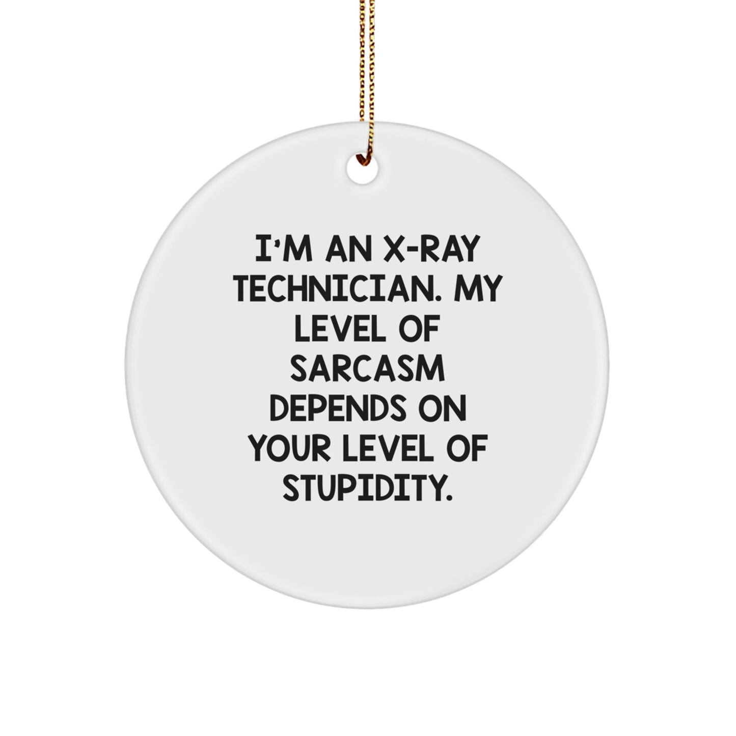 Funny X - Ray Technician Gifts from Friends for Him, Circle Ornament, Sarcastic X - Ray Technician Humor, Christmas Unique Decorations, X - Ray Technician Men's Present - The Buy Boom