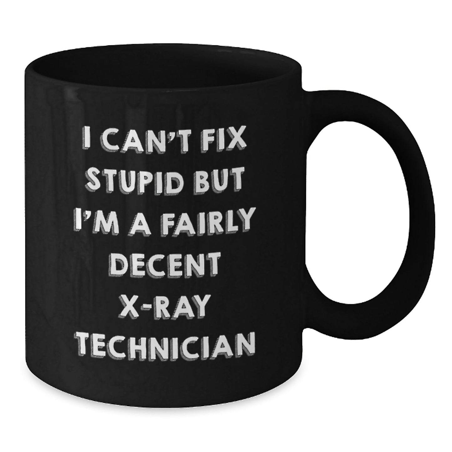 Funny X - Ray Technician Gifts from Friends for Men - I Can't Fix Stupid Black Coffee Mug, Perfect for Christmas Unique Gifts - The Buy Boom