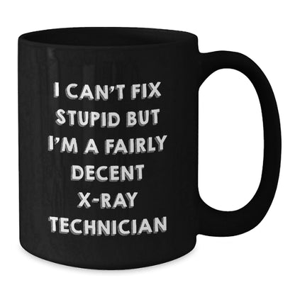 Funny X - Ray Technician Gifts from Friends for Men - I Can't Fix Stupid Black Coffee Mug, Perfect for Christmas Unique Gifts - The Buy Boom