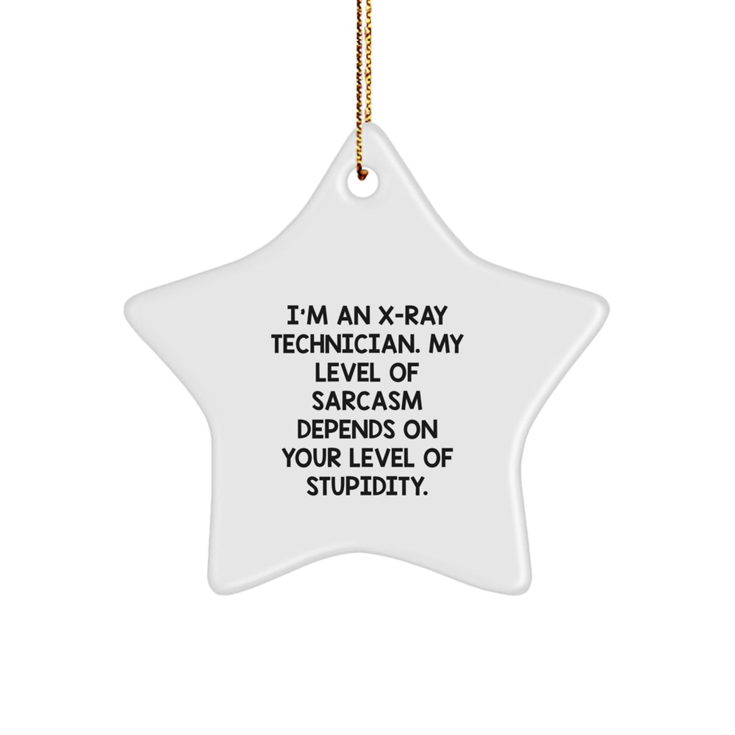 Funny X - Ray Technician Gifts from Friends for X - Ray Technician Christmas Unique Star Ornament, Sarcasm Level Decoration for Men and Women Coworkers - The Buy Boom