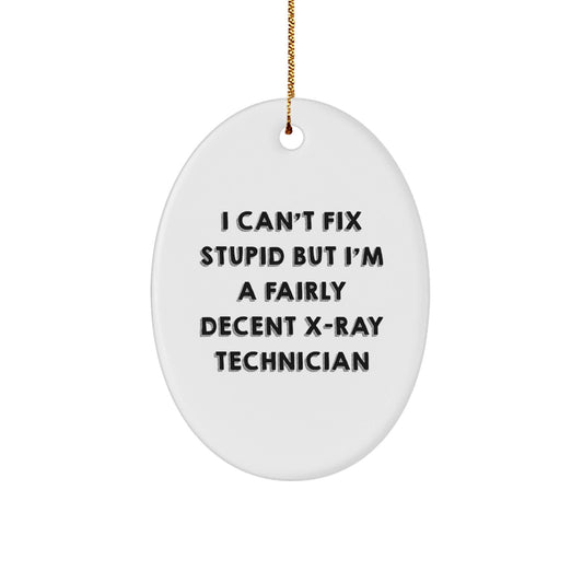 Funny X - Ray Technician Gifts from Friends to Family - Oval Ornament, I Can't Fix Stupid X - Ray Tech Christmas Unique Decorations - The Buy Boom