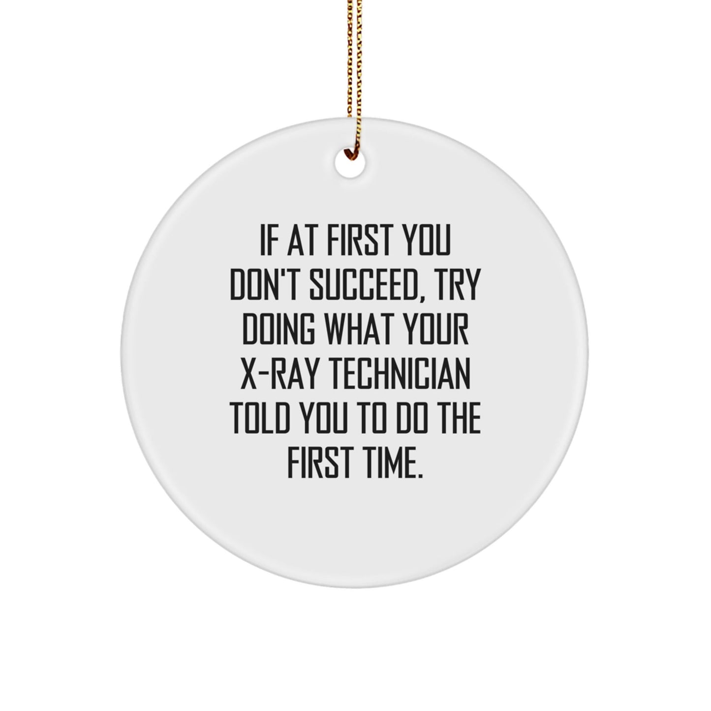 Funny X - Ray Technician Gifts from Men, Christmas Unique Gifts for Him, Circle Ornament with Inspirational Quote: If At First You Don't Succeed - The Buy Boom