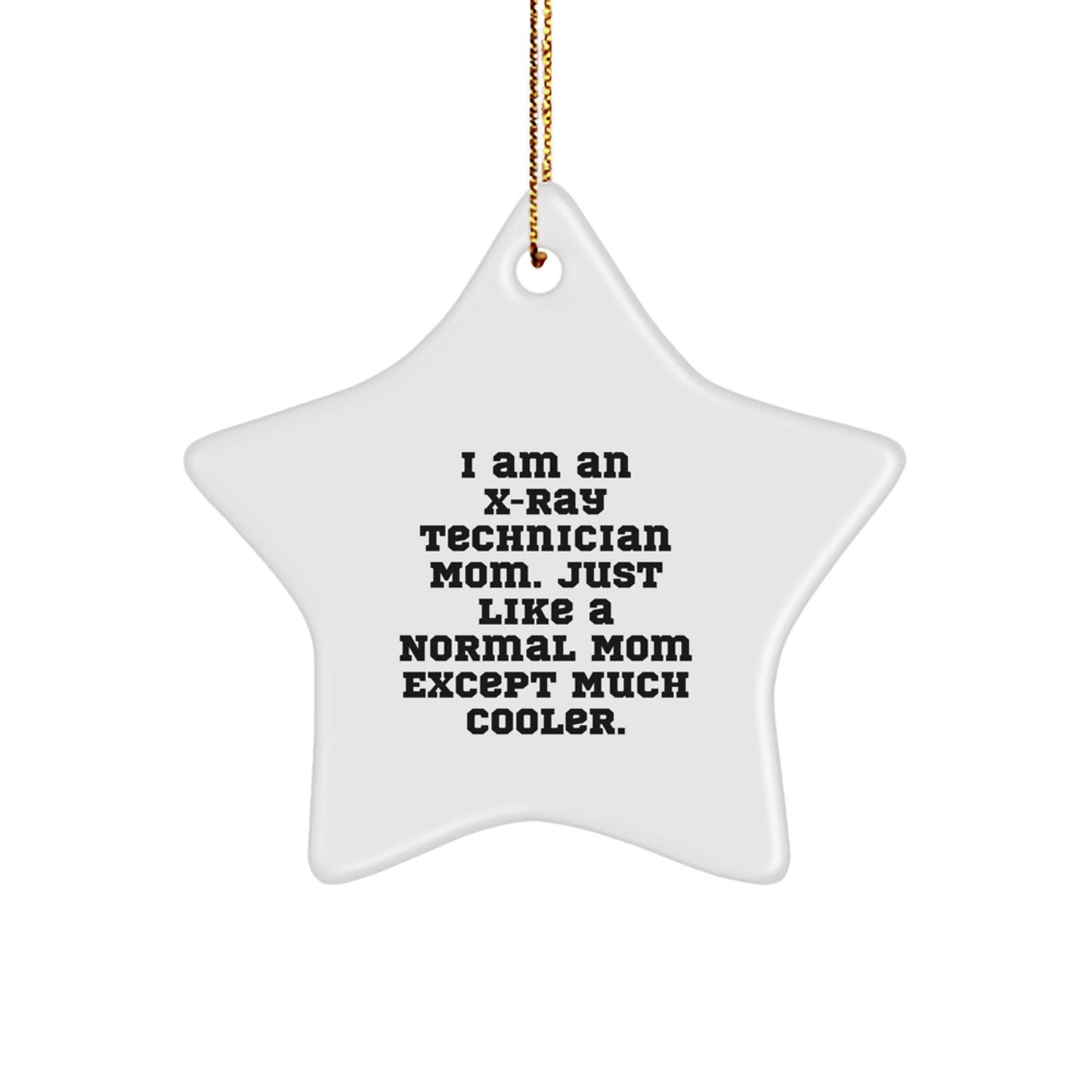 Funny X - Ray Technician Mom Gift, Star Ornament with Inspirational Quote, Gifts from Mom to X - Ray Technician Daughter or Friend for Christmas - The Buy Boom