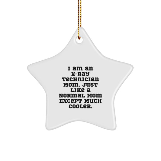 Funny X - Ray Technician Mom Gift, Star Ornament with Inspirational Quote, Gifts from Mom to X - Ray Technician Daughter or Friend for Christmas - The Buy Boom