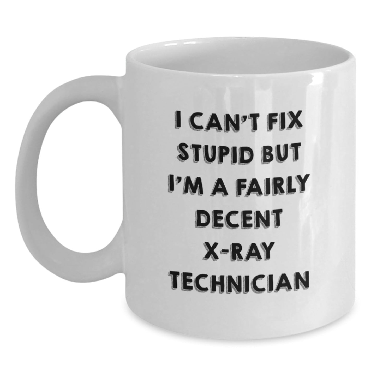 Funny X - Ray Technician White Coffee Mugs Gifts from Men to X - Ray Technician Friends - I'm A Fairly Decent X - ray Technician Mug for Christmas - The Buy Boom