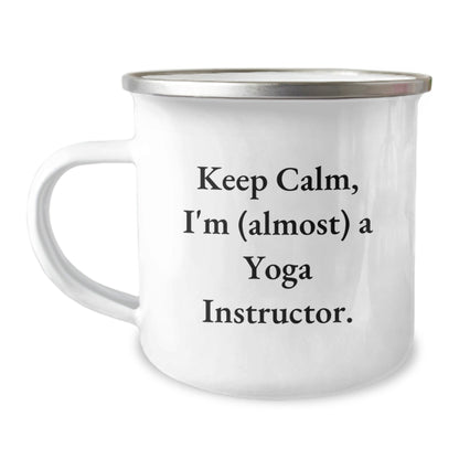 Funny Yoga Instructor Birthday Unique Gifts from Friends - Keep Calm I'm almost A Yoga Instructor. - 12 oz Camping Mug for Men Women - The Buy Boom