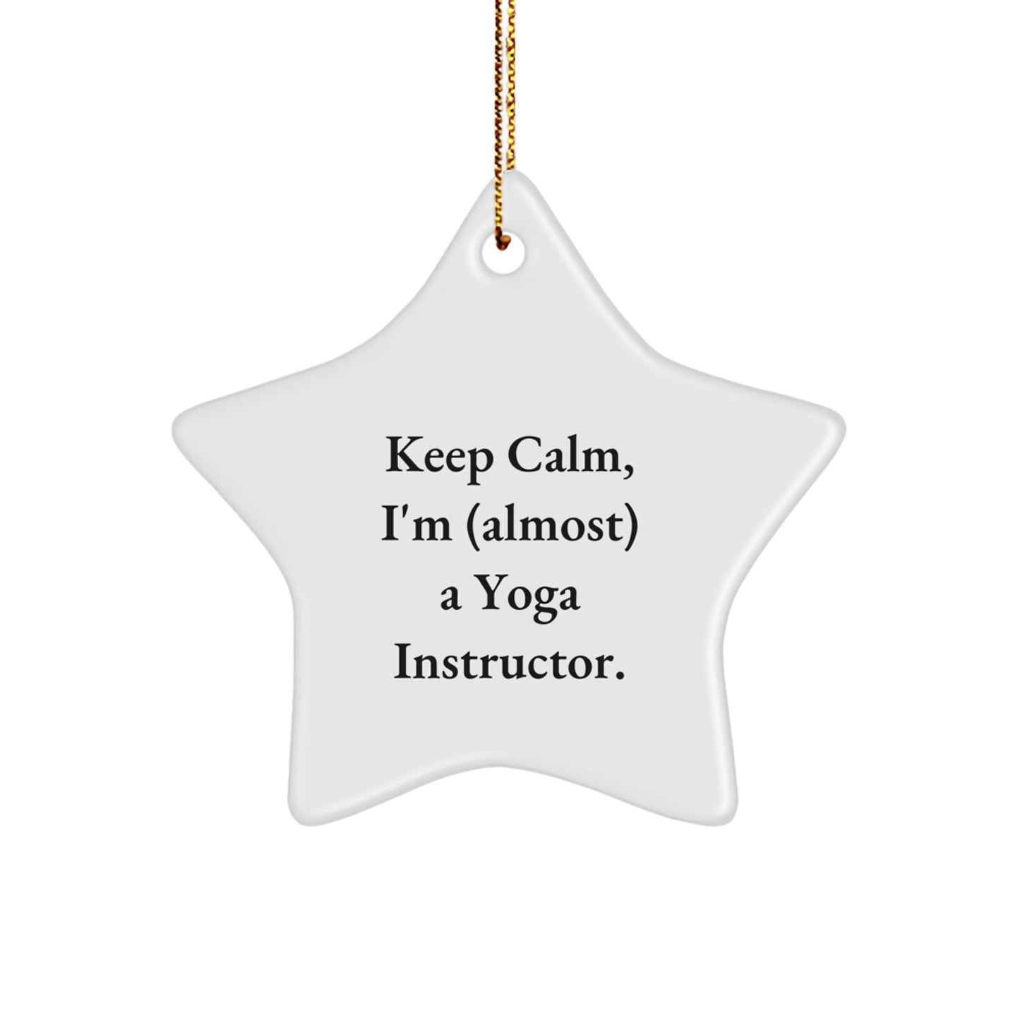 Funny Yoga Instructor Gifts for Him Her Friends Coworkers from 'Keep Calm I'm almost A Yoga Instructor' Star Ornament for Christmas - The Buy Boom