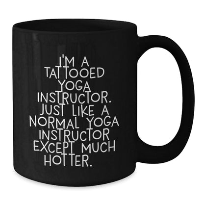 Funny Yoga Instructor Gifts for Men, Women, Friends, Coworkers - 'I'm A Tattooed Yoga Instructor...' Black Coffee Mug - The Buy Boom
