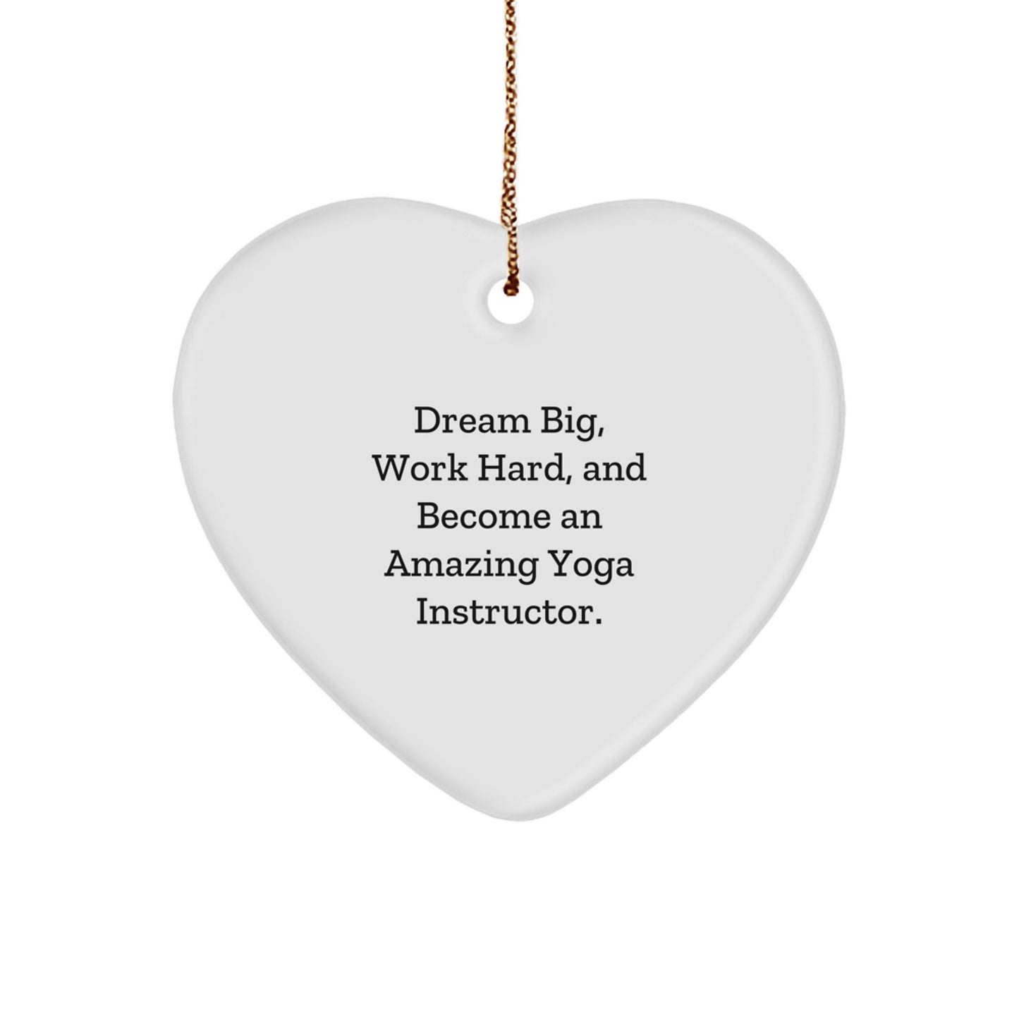 Funny Yoga Instructor Gifts from Friends - Heart Ornament with 'Dream Big, Work Hard, And Become An Amazing Yoga Instructor' Quote for Christmas Unique Gifts for Men, Women - The Buy Boom