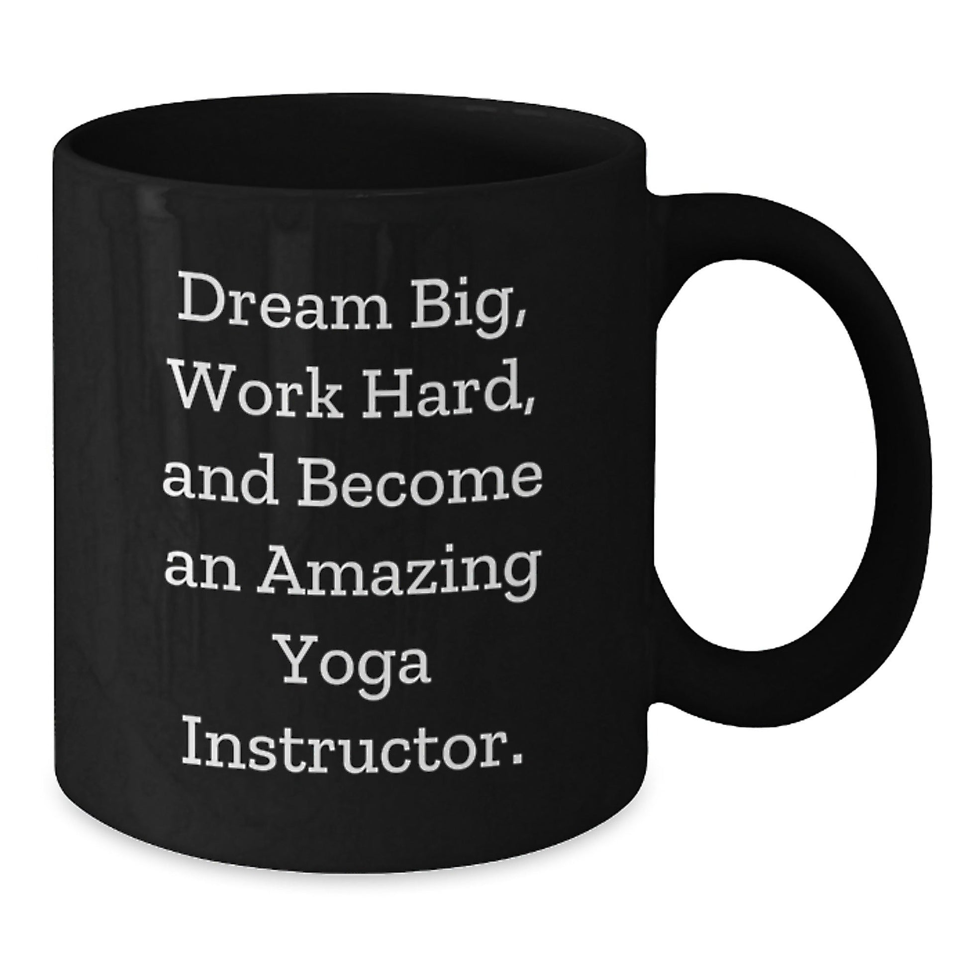 Funny Yoga Instructor Gifts from Men, Unique Christmas Unique Gifts for Yoga Instructor, Inspirational Black Coffee Mug - 'Dream Big, Work Hard, And Become An Amazing Yoga Instructor.' - The Buy Boom