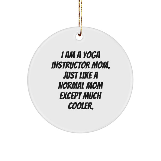 Funny Yoga Instructor Mom Gifts from Friends for Yoga Instructor Christmas Unique Ornaments, Circle Ornament with I Am A Yoga Instructor Mom Quote - The Buy Boom