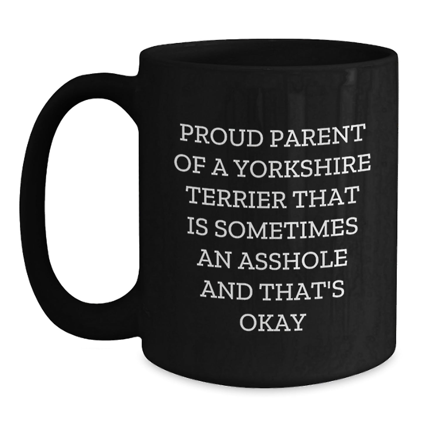 Funny Yorkshire Terrier Dog Gifts, Proud Parent Mug for Birthday, Gifts from Men/Friends/Coworkers to Yorkshire Terrier Dog Lovers, Black Coffee Mug, 11oz/15oz, Microwave & Dishwasher Safe - The Buy Boom