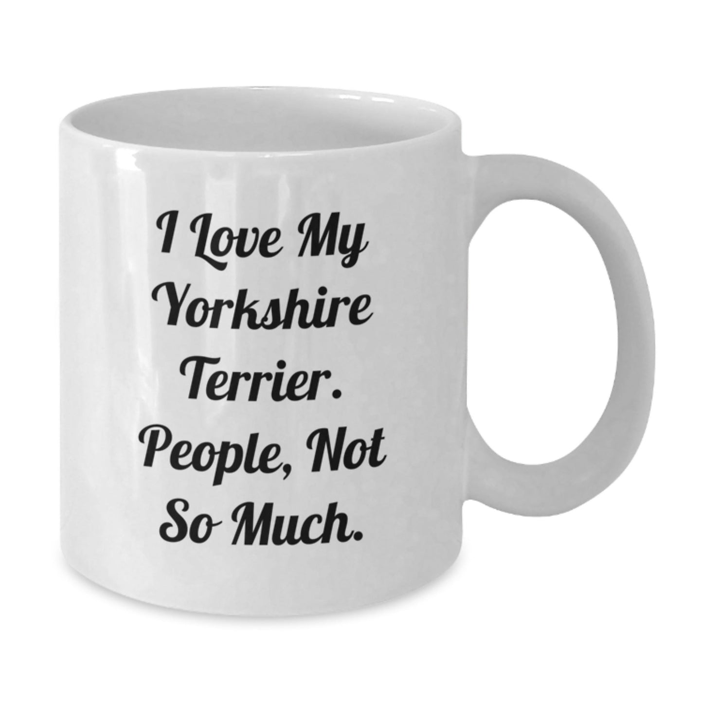 Funny Yorkshire Terrier Dog Lover Gifts from Friends to Family - 'I Love My Yorkshire Terrier. People, Not So Much.' White Coffee Mug for Birthday - The Buy Boom