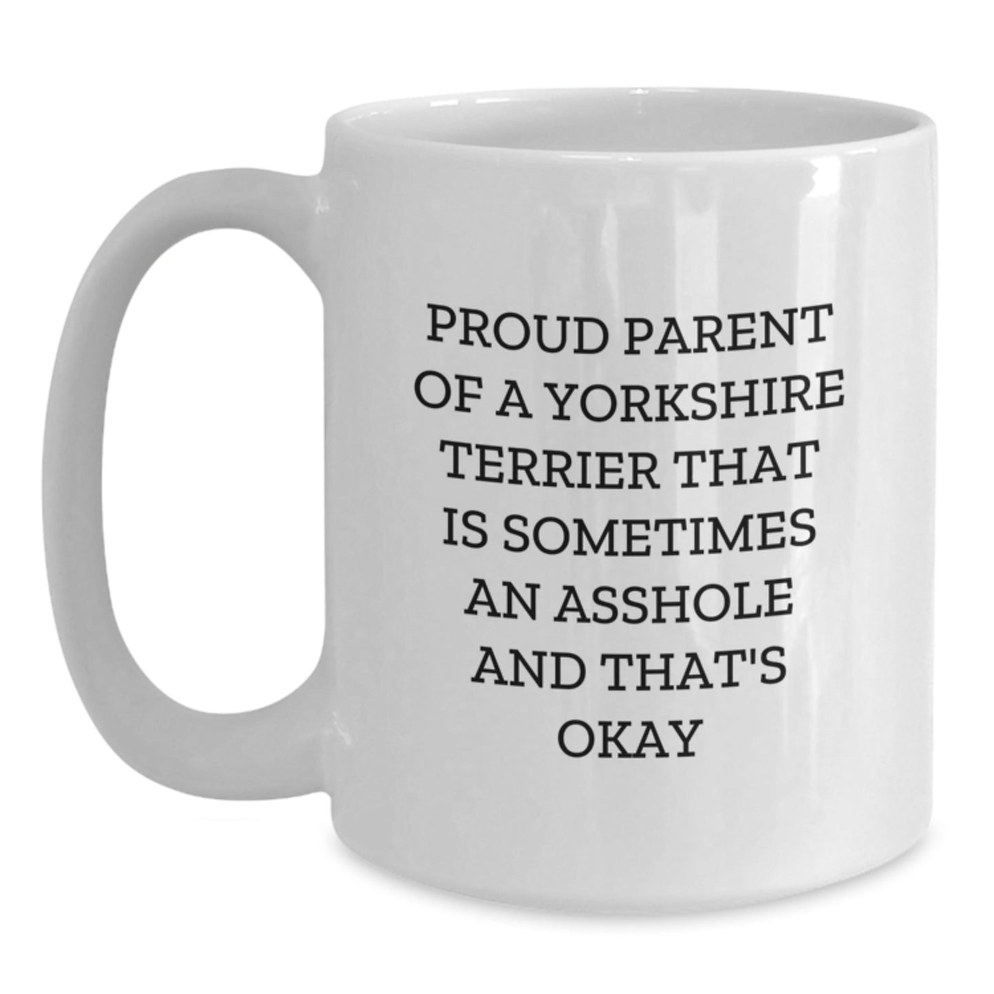 Funny Yorkshire Terrier Dog Mom Gifts from Friends - Proud Parent Quote White Coffee Mug, 11oz or 15oz Capacity, Birthday Unique Gifts for Yorkshire Terrier Dog Lovers - The Buy Boom