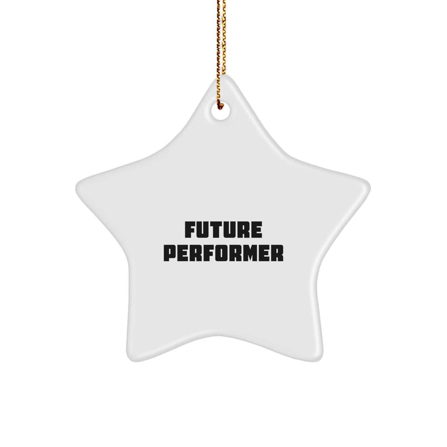 Future Performer Funny Star Ornament Gifts from Friends for Christmas - The Buy Boom