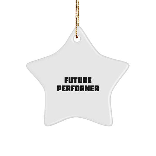Future Performer Funny Star Ornament Gifts from Friends for Christmas - The Buy Boom