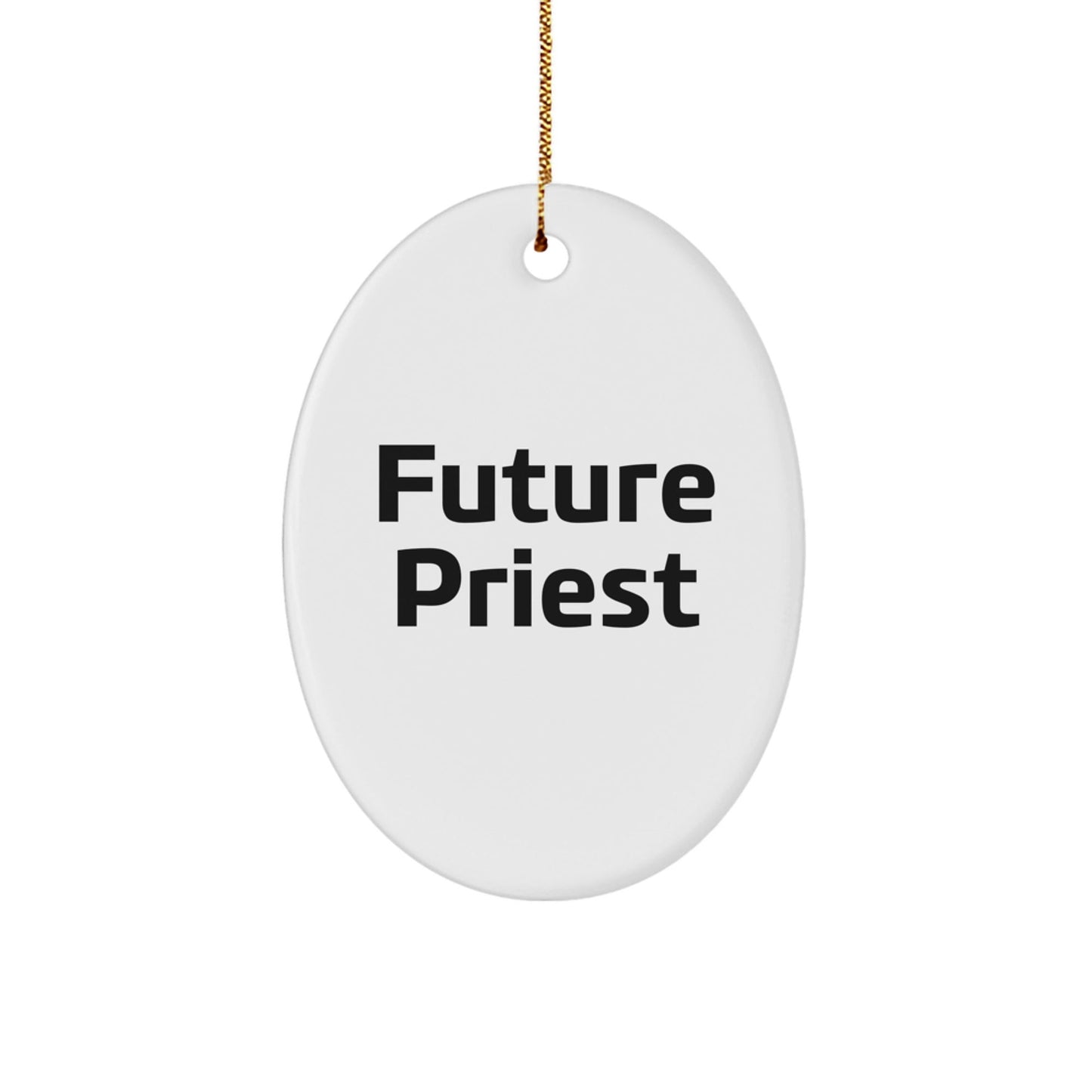 Future Priest Gifts from Men for Priest Friends - Oval Ornament with Funny Quote - Christmas Unique Gifts - The Buy Boom