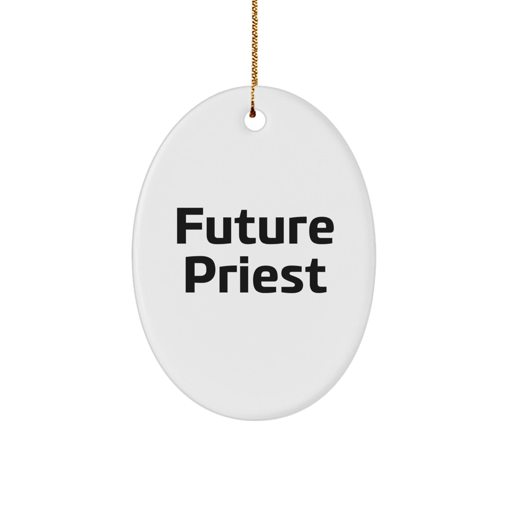 Future Priest Gifts from Men for Priest Friends - Oval Ornament with Funny Quote - Christmas Unique Gifts - The Buy Boom