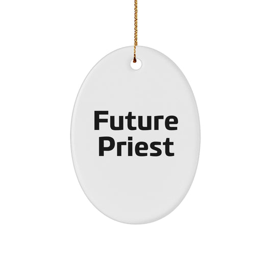 Future Priest Gifts from Men for Priest Friends - Oval Ornament with Funny Quote - Christmas Unique Gifts - The Buy Boom