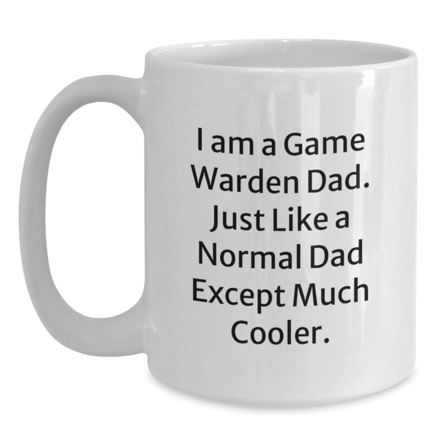 Game Warden Dad Gifts Funny White Coffee Mug, Gifts from Family to Game Warden on Birthday, I Am a Game Warden Dad, Unique Gift for Him - The Buy Boom