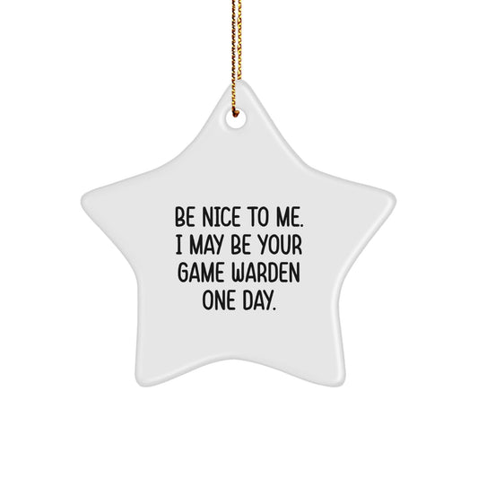 Game Warden Gifts, Be Nice To Me, Funny Star Ornament for Christmas, Gifts from Friends to Family, Gifts for Game Warden - The Buy Boom