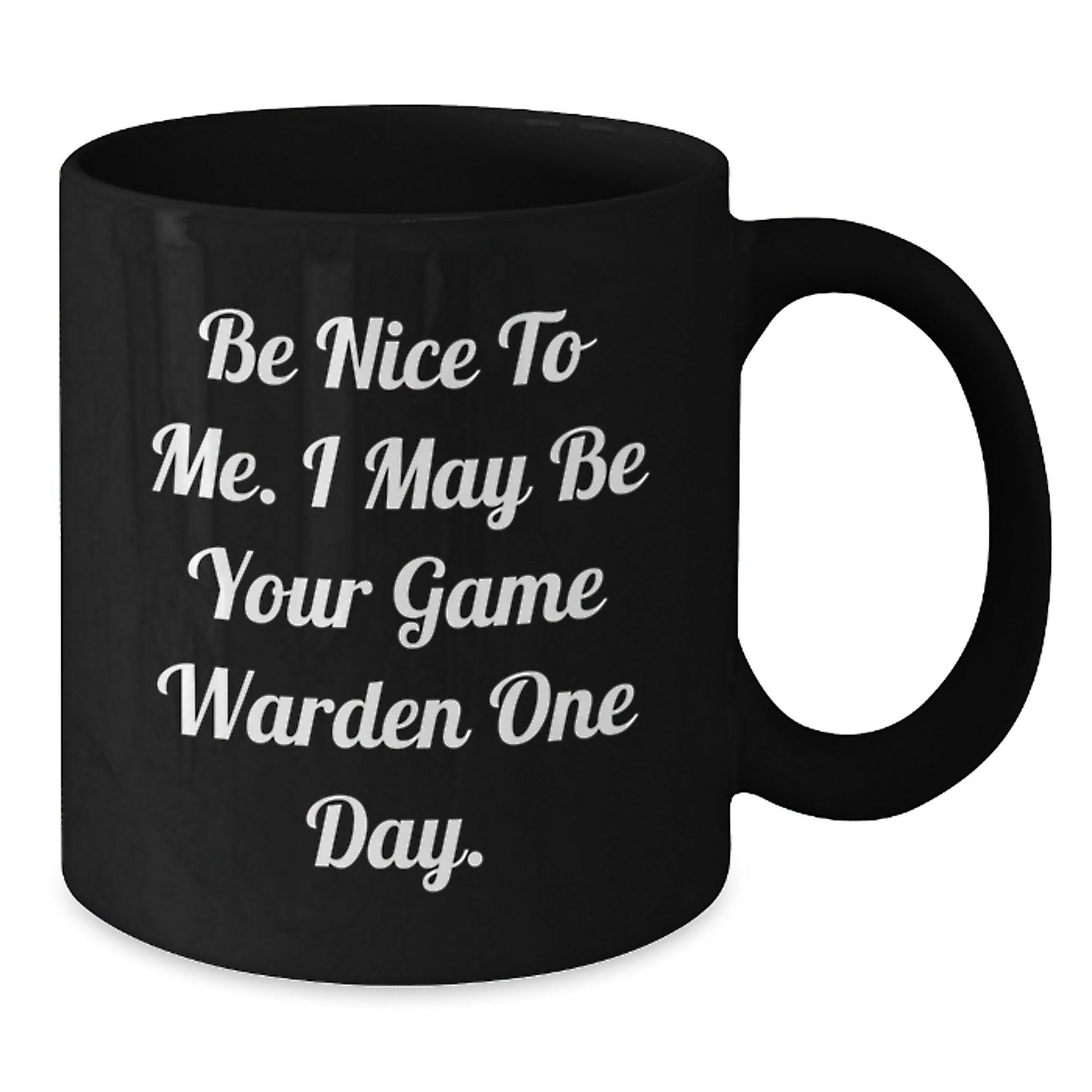 Game Warden Humor Coffee Mug, Funny Quote for Birthday Unique Gifts from Friends or Family, 11oz or 15oz Black Ceramic Mug - The Buy Boom