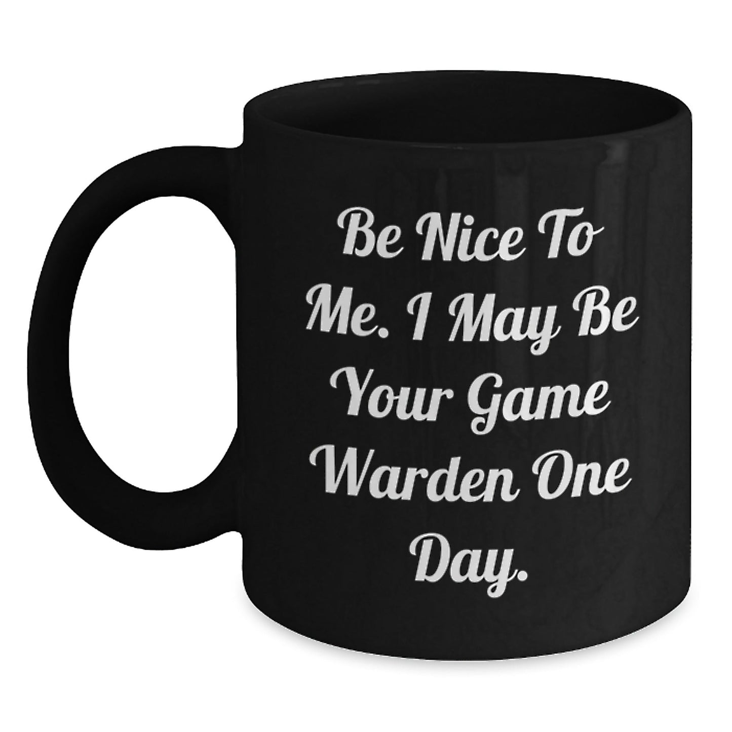 Game Warden Humor Coffee Mug, Funny Quote for Birthday Unique Gifts from Friends or Family, 11oz or 15oz Black Ceramic Mug - The Buy Boom