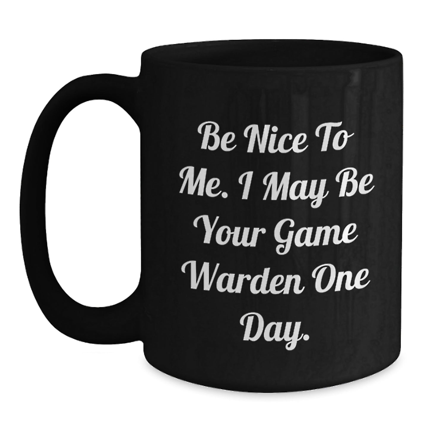 Game Warden Humor Coffee Mug, Funny Quote for Birthday Unique Gifts from Friends or Family, 11oz or 15oz Black Ceramic Mug - The Buy Boom