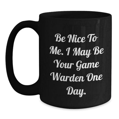 Game Warden Humor Coffee Mug, Funny Quote for Birthday Unique Gifts from Friends or Family, 11oz or 15oz Black Ceramic Mug - The Buy Boom