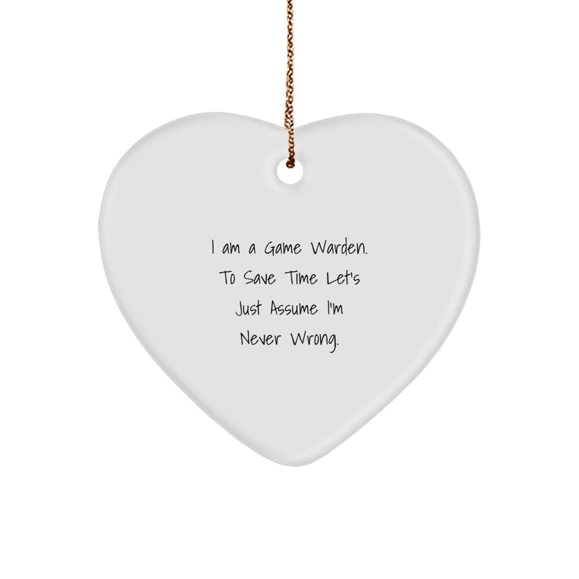 Game Warden Humor Gifts from Friends, Funny Heart Ornament for Game Warden, Game Warden Christmas Unique Gifts for Men, Inspirational Quotes for a Unique Christmas Ornament - The Buy Boom