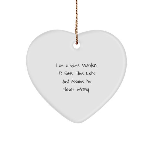 Game Warden Humor Gifts from Friends, Funny Heart Ornament for Game Warden, Game Warden Christmas Unique Gifts for Men, Inspirational Quotes for a Unique Christmas Ornament - The Buy Boom