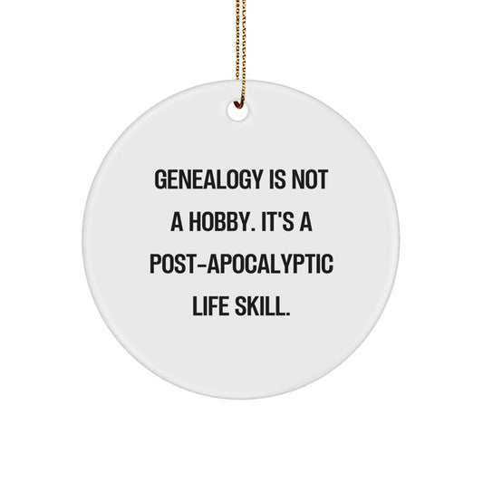 Genealogy Circle Ornament, 'Genealogy Is Not A Hobby. It's A Post - apocalyptic Life Skill.', Funny Quote, White, 2.75 - The Buy Boom