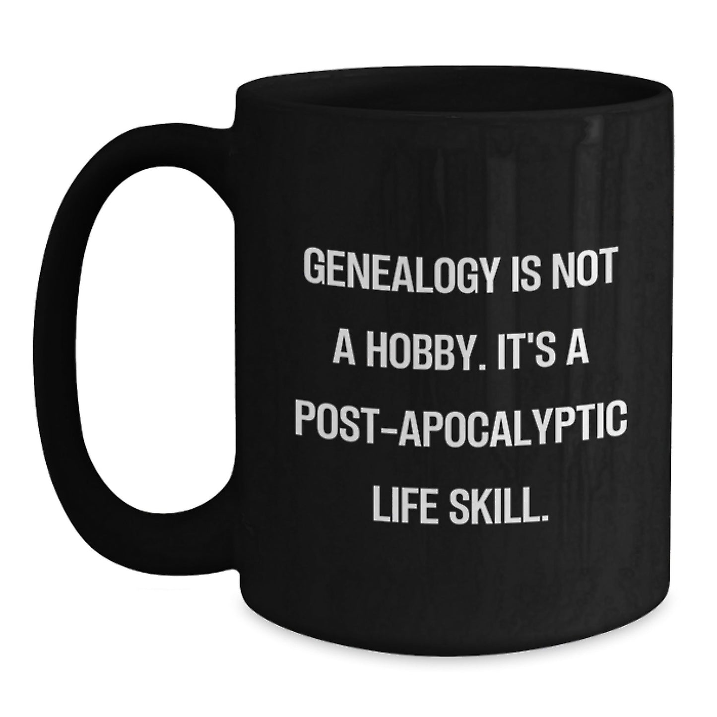 Genealogy Enthusiasts Gifts, Funny Quotes on Black Coffee Mugs for Graduation, 'Genealogy Is Not A Hobby. It's A Post - apocalyptic Life Skill.' for Men, Women, Family, and Friends - The Buy Boom