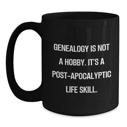 Genealogy Enthusiasts Gifts, Funny Quotes on Black Coffee Mugs for Graduation, 'Genealogy Is Not A Hobby. It's A Post - apocalyptic Life Skill.' for Men, Women, Family, and Friends - The Buy Boom