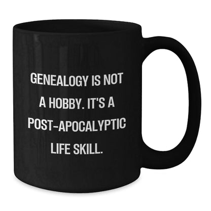 Genealogy Enthusiasts Gifts, Funny Quotes on Black Coffee Mugs for Graduation, 'Genealogy Is Not A Hobby. It's A Post - apocalyptic Life Skill.' for Men, Women, Family, and Friends - The Buy Boom