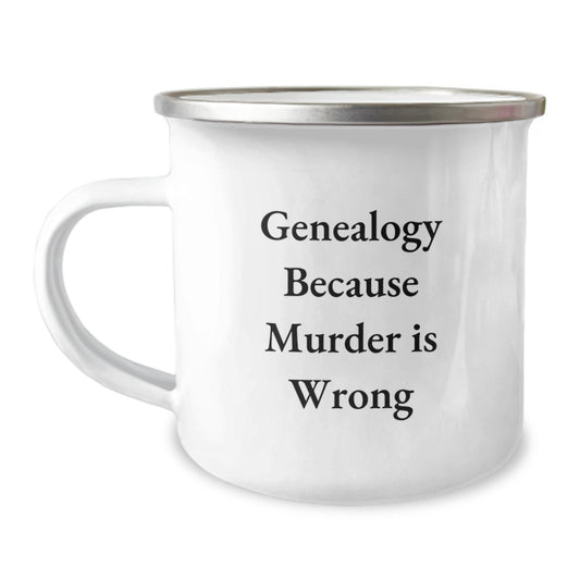 Genealogy Gifts from Family - Camping Mug for Graduation, Funny Quote 'Genealogy Because Murder Is Wrong' for Genealogy Enthusiasts, Gifts for Genealogy Lovers by Friends or Family - The Buy Boom