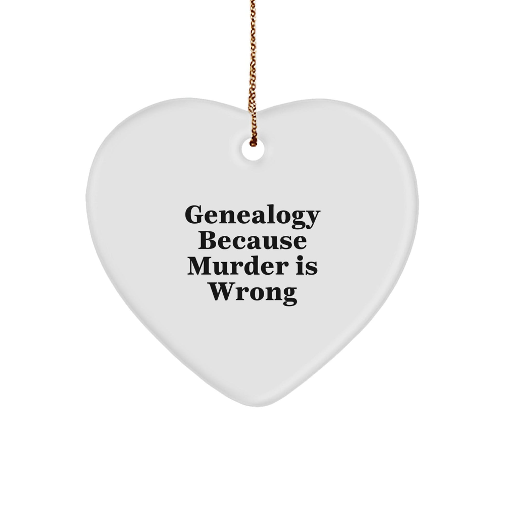 Genealogy Gifts from Family to Genealogy Enthusiasts, Funny Heart Ornament for Christmas, 'Genealogy Because Murder Is Wrong' - The Buy Boom