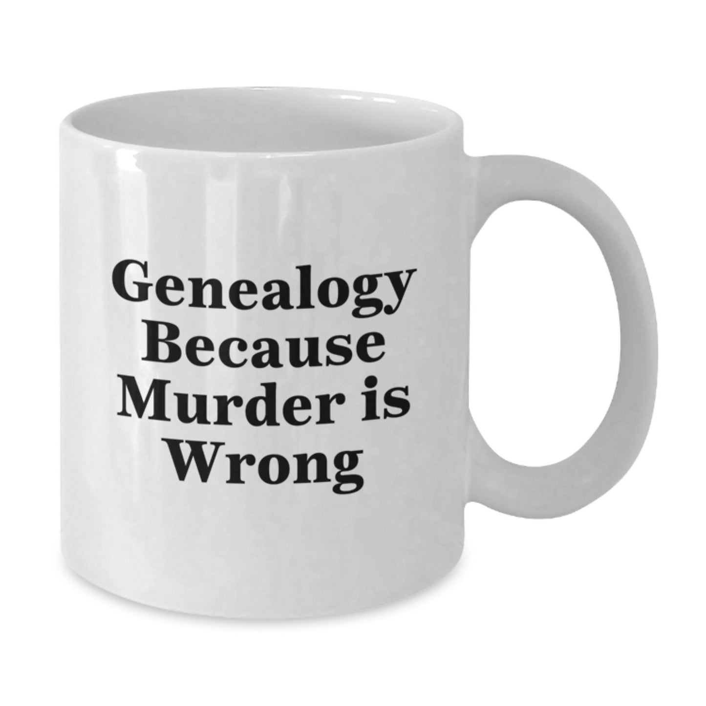 Genealogy Gifts from Friends, Family, or Coworkers - Funny White Coffee Mug for Graduation, 'Genealogy Because Murder Is Wrong' Quote - The Buy Boom