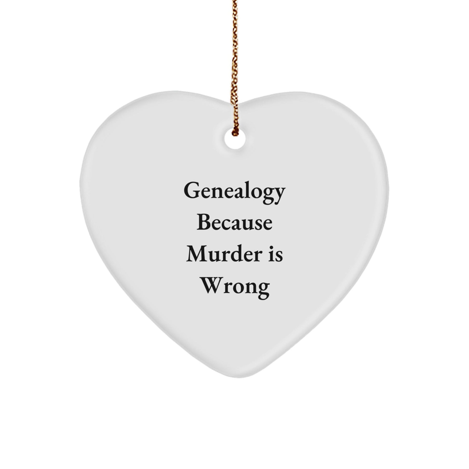 Genealogy Gifts from Friends for Christmas - Heart Ornament with Funny Quote 'Genealogy Because Murder Is Wrong' - Unique Present for Genealogy Enthusiasts - Gifts from Women to Family - The Buy Boom