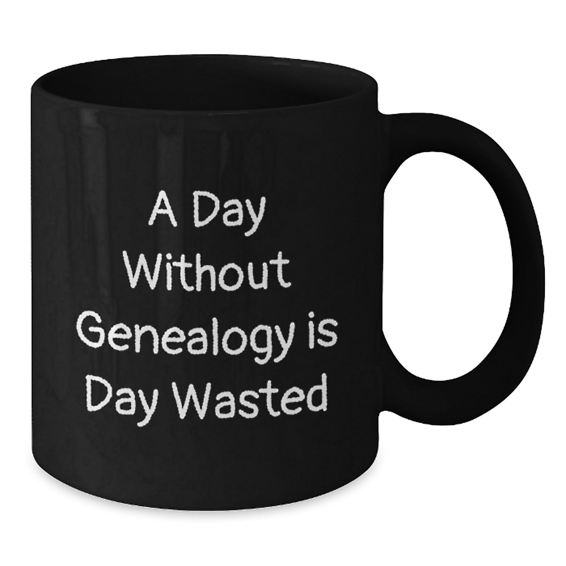 Genealogy Lovers' Coffee Mugs, Funny Gift from Friends for Genealogy Enthusiasts, A Day Without Genealogy Is Day Wasted, Birthday Unique Gifts - The Buy Boom