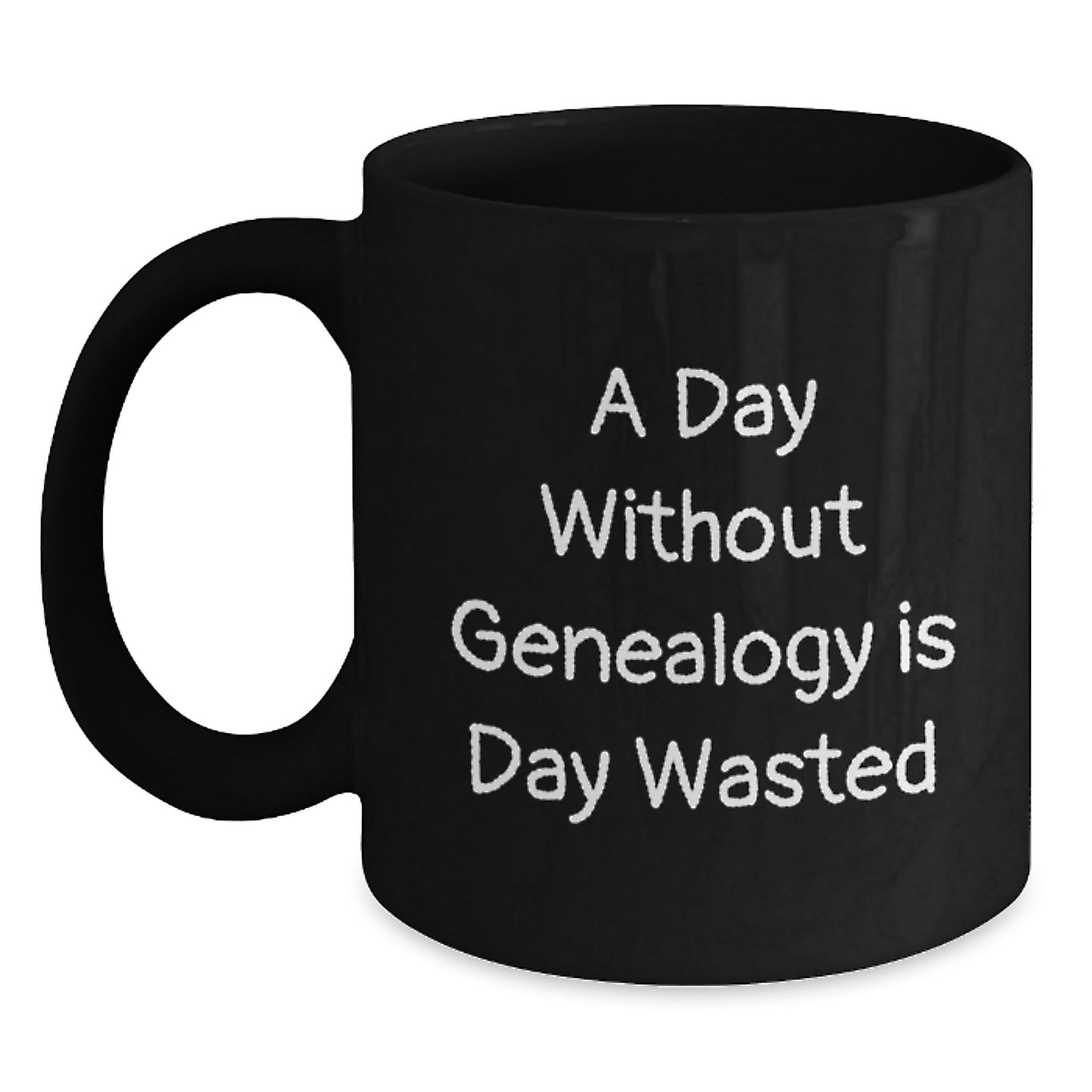 Genealogy Lovers' Coffee Mugs, Funny Gift from Friends for Genealogy Enthusiasts, A Day Without Genealogy Is Day Wasted, Birthday Unique Gifts - The Buy Boom