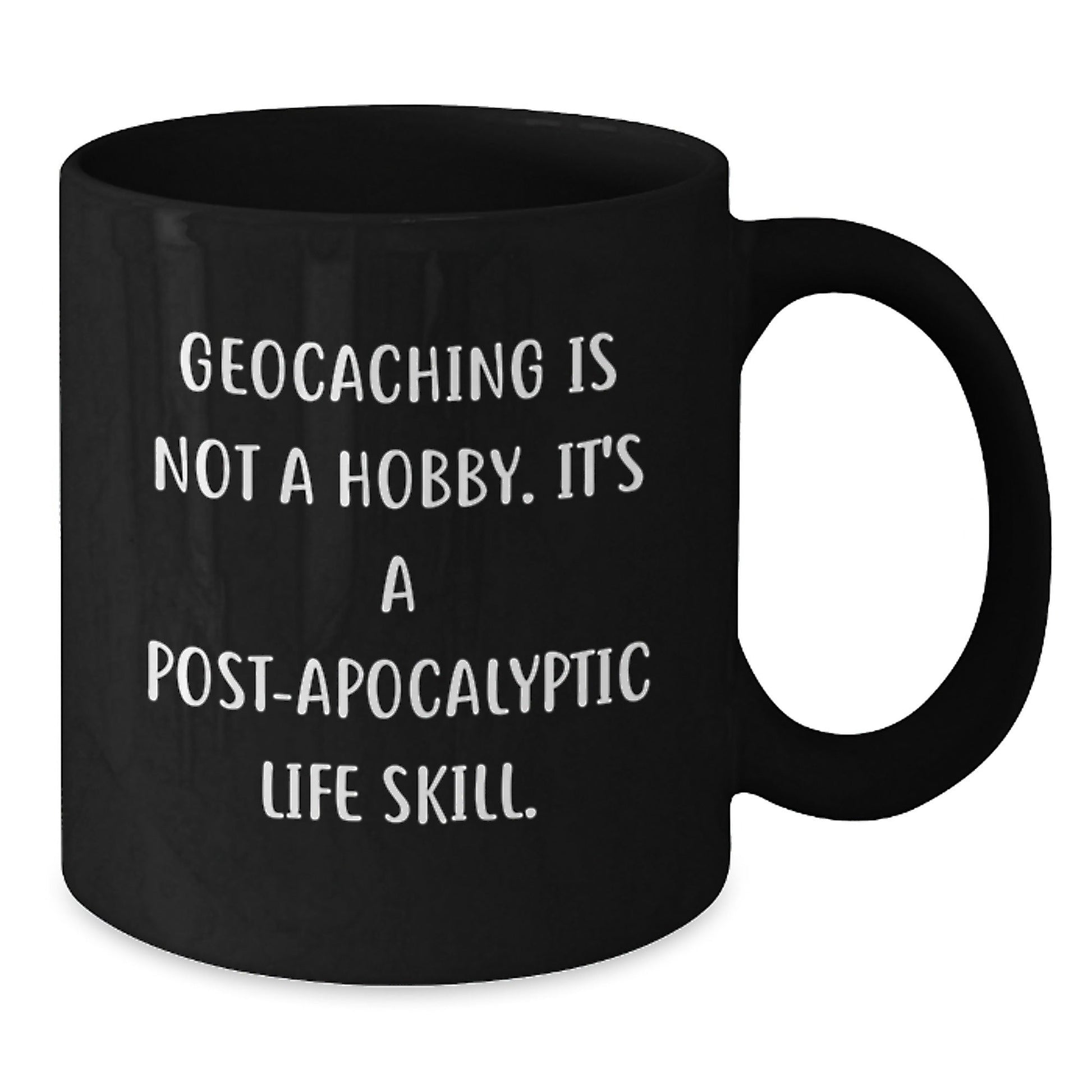 Geocaching Enthusiasts Gifts from Friends for Geocaching Men Funny Mugs, Geocaching Is Not A Hobby. It's A Post - apocalyptic Life Skill., Graduation Unique Gifts - The Buy Boom