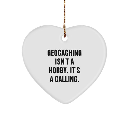 Geocaching Fun Gifts from Family - Heart Ornament Inspired by 'Geocaching Isn't A Hobby. It's A Calling.' - The Buy Boom