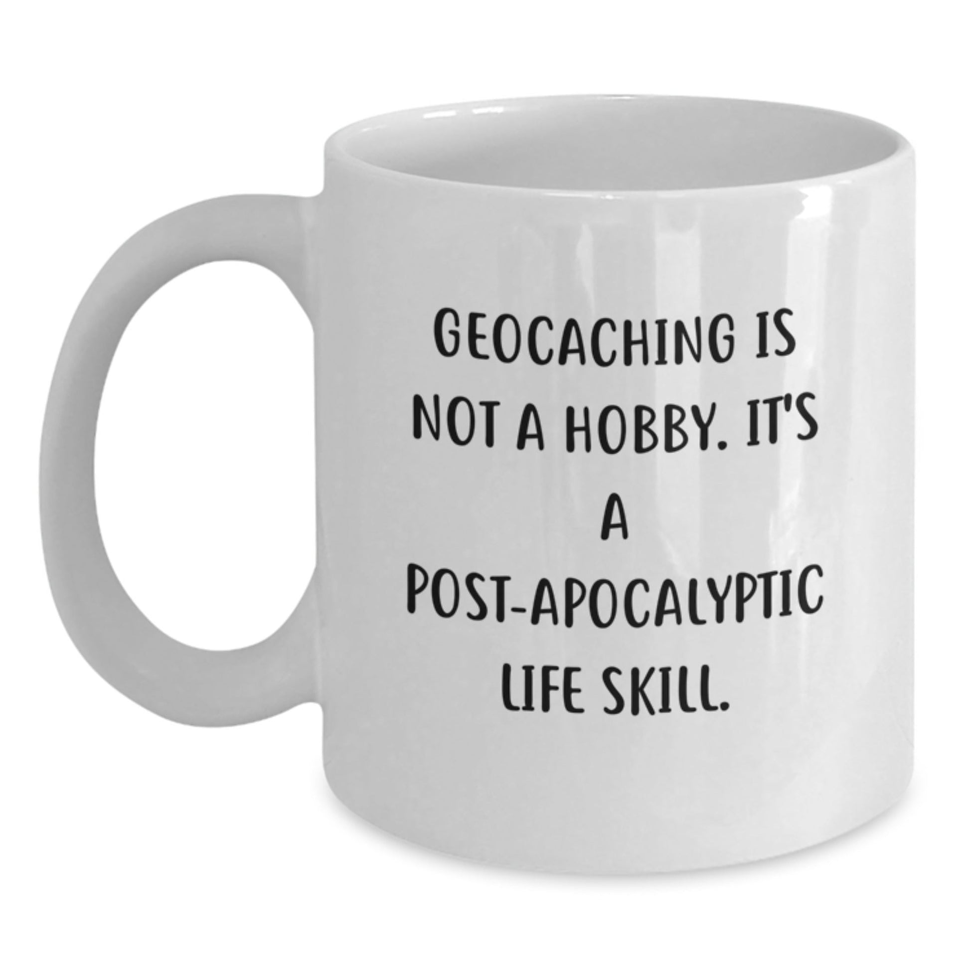 Geocaching Gifts for Men, Funny White Coffee Mug for Graduation, 'Geocaching Is Not A Hobby. It's A Post - apocalyptic Life Skill.' - Gifts from Family, Friends, Coworkers - The Buy Boom