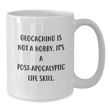 Geocaching Gifts for Men, Funny White Coffee Mug for Graduation, 'Geocaching Is Not A Hobby. It's A Post - apocalyptic Life Skill.' - Gifts from Family, Friends, Coworkers - The Buy Boom